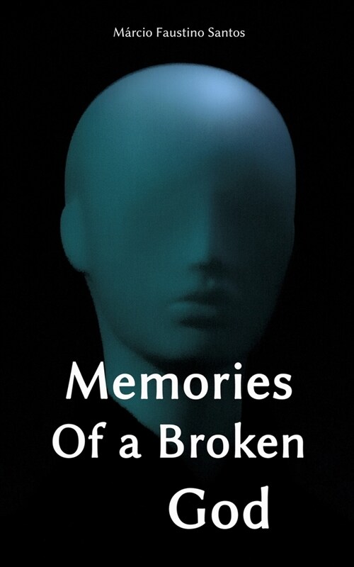 Memories Of a Broken God (Paperback)