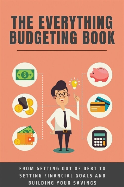 The Everything Budgeting Book: From Getting Out Of Debt To Setting Financial Goals And Building Your Savings: Financial Planning (Paperback)