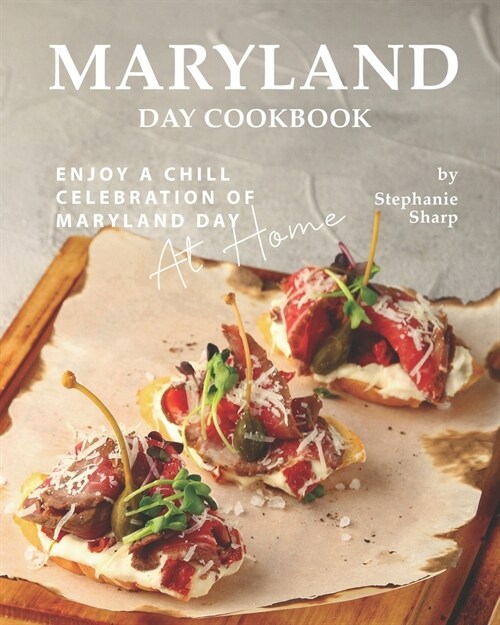 Maryland Day Cookbook: Enjoy a Chill Celebration of Maryland Day at Home (Paperback)