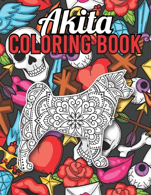 Akita Coloring Book: Mandala Style Cute Akita Coloring Book for Adults Made with 40 Unique Akita Illustrations to Release Stress, Akita Gif (Paperback)