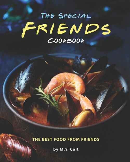 The Special Friends Cookbook: The Best Food from Friends (Paperback)