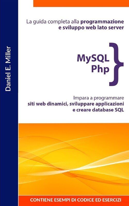 MySQL PHP: La guida completa alla programmazione e sviluppo web lato server. Impara a programmare siti web dinamici, sviluppare a (Paperback)