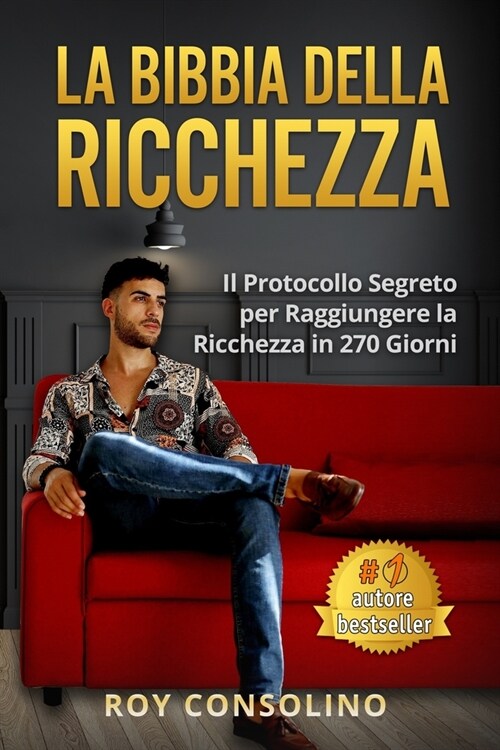 La Bibbia della Ricchezza: Il Protocollo Segreto per Raggiungere la Ricchezza in 270 Giorni (Paperback)