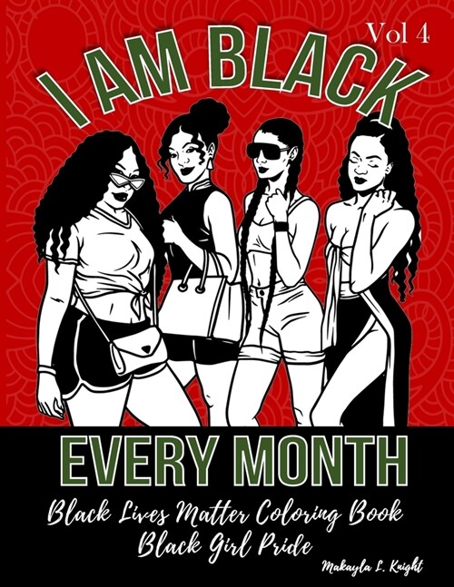 Black Lives Matter Coloring Book - I Am Black Every Month: Gift for African American Women and Girls - Black Women Are Dope - Black Girl Pride (Paperback)