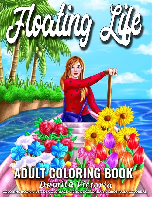 Floating Life Adult Coloring Book: Stress Relieving Coloring Book for Adults Women Featuring Fun Floating Shop Perfect Activity Book for Mindfulness a (Paperback)