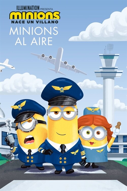 Minions: Nace Un Villano: Minions Al Aire (the Sky Is the Limit) (Paperback)