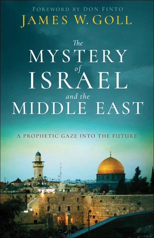 The Mystery of Israel and the Middle East: A Prophetic Gaze Into the Future (Paperback)