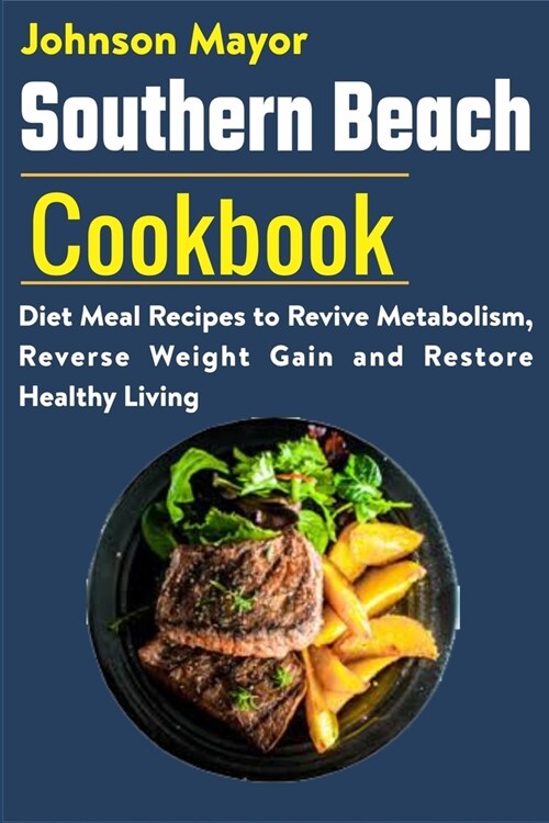 Southern Beach Cookbook: Diet Meal Recipes to Revive Metabolism, Revers Weight Gain and Restore Healthy Living (Paperback)