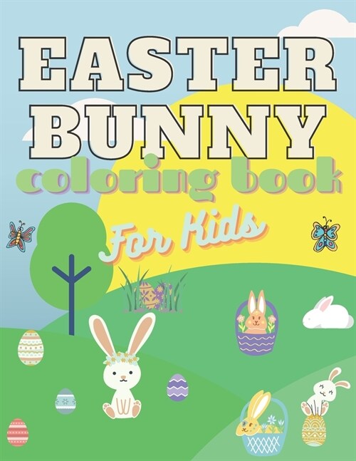 Easter Bunny Coloring Book For Kids: 4-8 ages Activity Gift Ideals Toddler Children Happy Eggs Rabbit Lamb (Paperback)