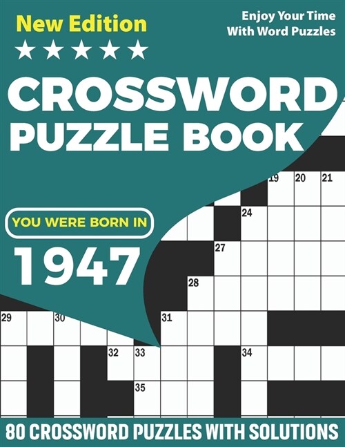 You Were Born In 1947: Crossword Puzzle Book: Adults Crossword Puzzle Logic Game Book For Seniors Men Women Puzzle Fans Supplying 80 Puzzles (Paperback)