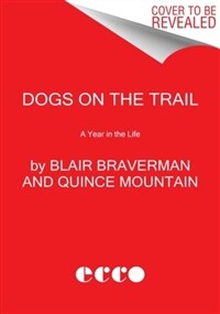 Dogs on the trail: a year in the life