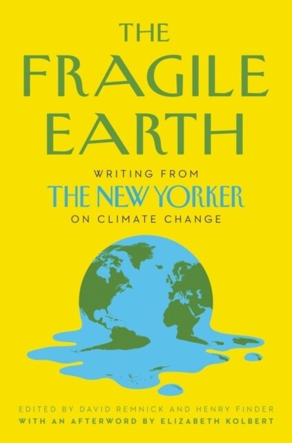 The Fragile Earth: Writing from the New Yorker on Climate Change (Paperback)