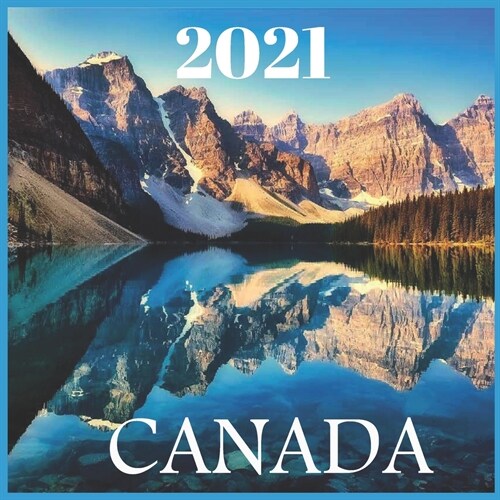 2021 Canada: 2021 Canada Calendar, Canadian Rockies Calendar 2021-12-month Calendar (Paperback)