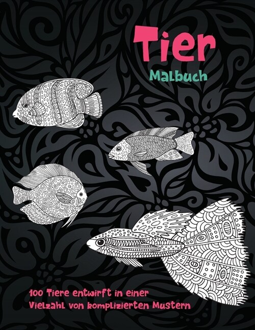 Tier - Malbuch - 100 Tiere entwirft in einer Vielzahl von komplizierten Mustern (Paperback)