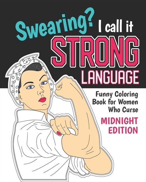 Swearing? I Call it Strong Language: Funny Coloring Book for Women Who Curse (Midnight Edition): Motivational Swear Quotes Colouring Pages Profanity G (Paperback)