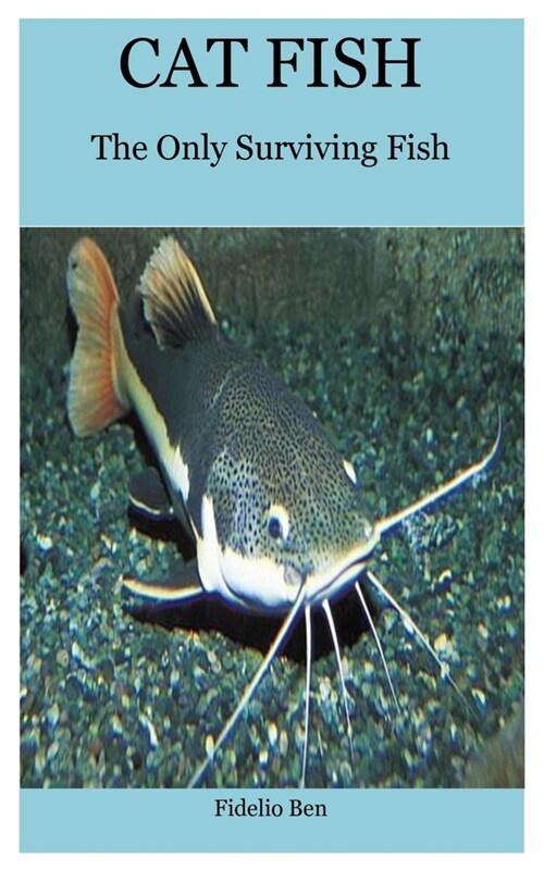 Cat Fish: The Only Surviving Fish (Paperback)