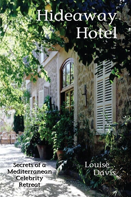 Hideaway Hotel: Secrets of a Mediterranean Celebrity Retreat (Paperback)