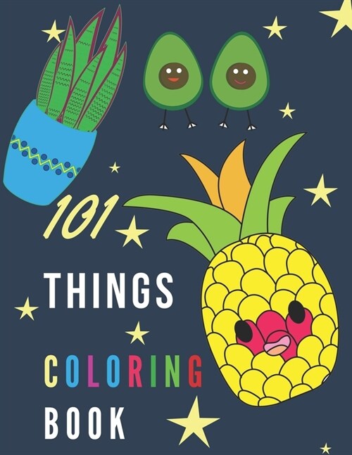 101 Things Coloring Book: Do Colored anything and everything with fun and good activity for kids children senior or beginners (Paperback)