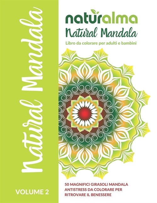 Naturalma Natural Mandala: 50 magnifici girasoli mandala antistress da colorare per adulti e bambini vol 2 (Paperback)