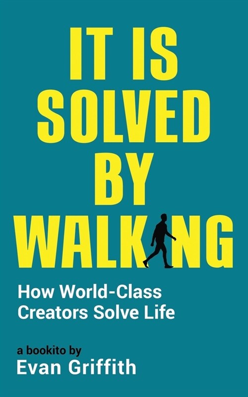 It Is Solved By Walking: How World-Class Creators Solve Life (Paperback)