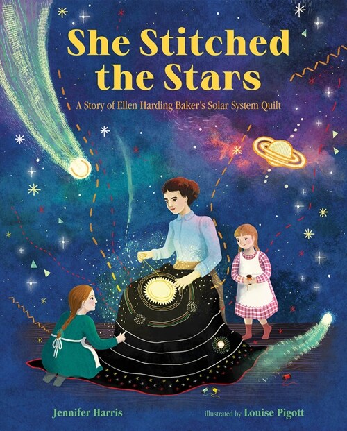 She Stitched the Stars: A Story of Ellen Harding Bakers Solar System Quilt (Hardcover)