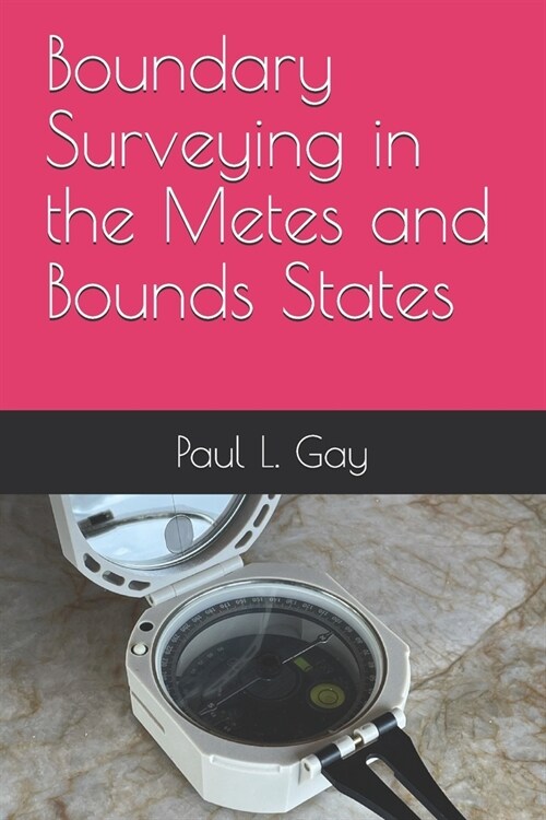 Boundary Surveying in the Metes and Bounds States (Paperback)