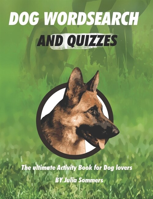 Dog Wordsearch and Quizzes: The ulitmate Activity Book for Dog lovers (Paperback)
