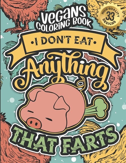 Vegans Coloring Book: I DonT Eat Anything That Farts: Vegan People Sayings Colouring Gift Book For Adults (Vegans Snarky Gag Gift Book) (Paperback)