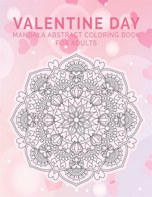 Valentine Day Mandala Abstract Coloring Book For Adults: Mindfulness Coloring Books For Adults - Mandala Coloring Books For Adults With Colors - Abstr (Paperback)