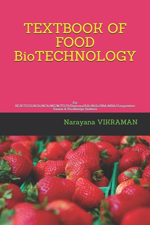 TEXTBOOK OF FOOD BioTECHNOLOGY: For BE/B.TECH/BCA/MCA/ME/M.TECH/Diploma/B.Sc/M.Sc/BBA/MBA/Competitive Exams & Knowledge Seekers (Paperback)