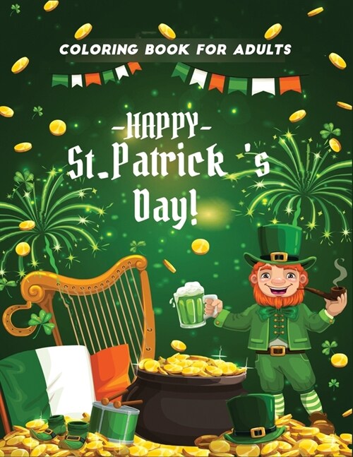 happy st patricks day coloring book for adults: (Coloring Book for Relaxation) (Paperback)