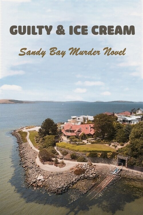 Guilty & Ice Cream: Sandy Bay Murder Novel: Dessert Making (Paperback)