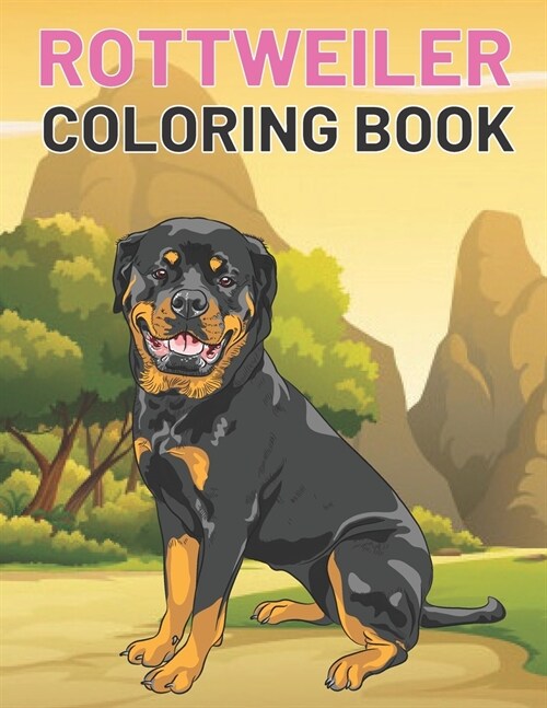 Rottweiler Coloring Book: This Amazing Rottweiler And More Dogs Coloring Pages For Kids Draw Coloring Rottweiler (Paperback)