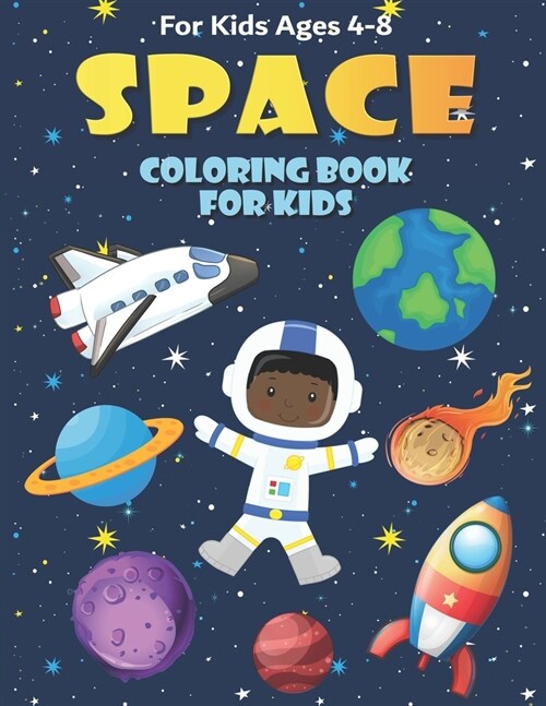 Space Coloring Book for Kids Ages 4-8: Fun, and Educational Outer Space Coloring Books with Planets, Rocket Ships, Astronauts, Aliens & More! (Paperback)