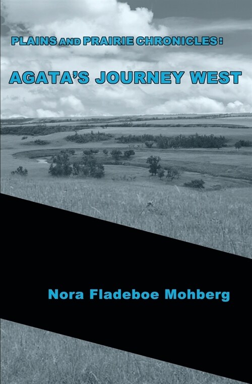 Plains and Prairie Chronicles: Agatas Journey West (Paperback)