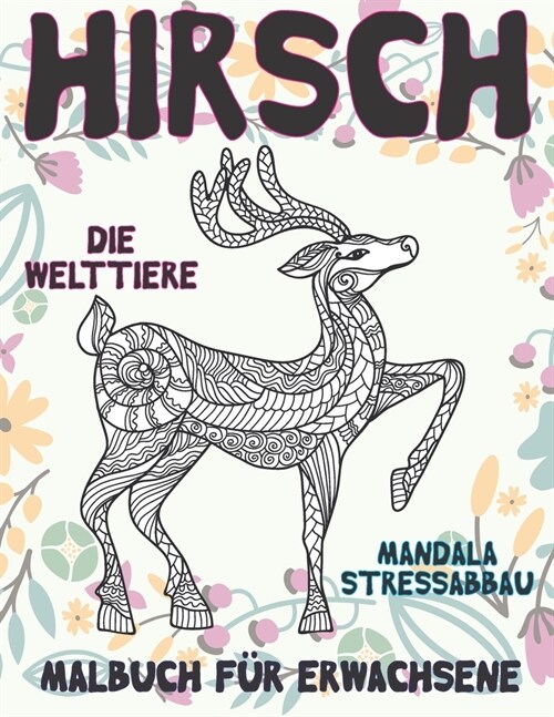 Malbuch f? Erwachsene - Mandala Stressabbau - Die Welttiere - Hirsch (Paperback)