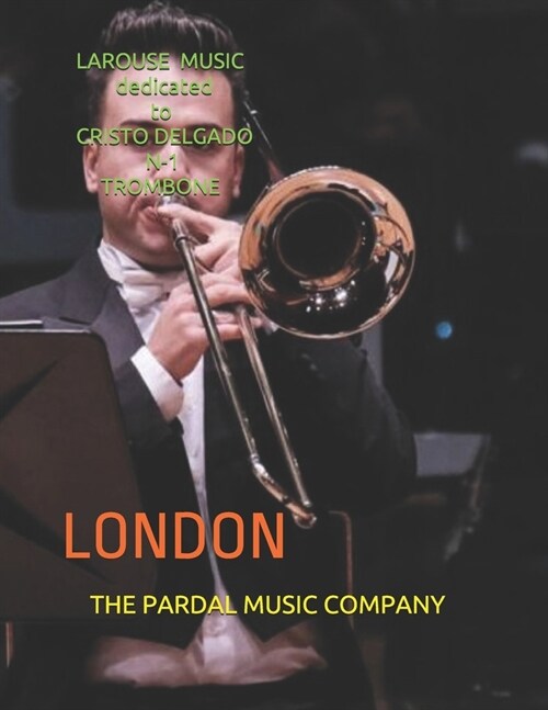 LAROUSE MUSIC dedicated to CRISTO DELGADO N-1 TROMBONE: London (Paperback)