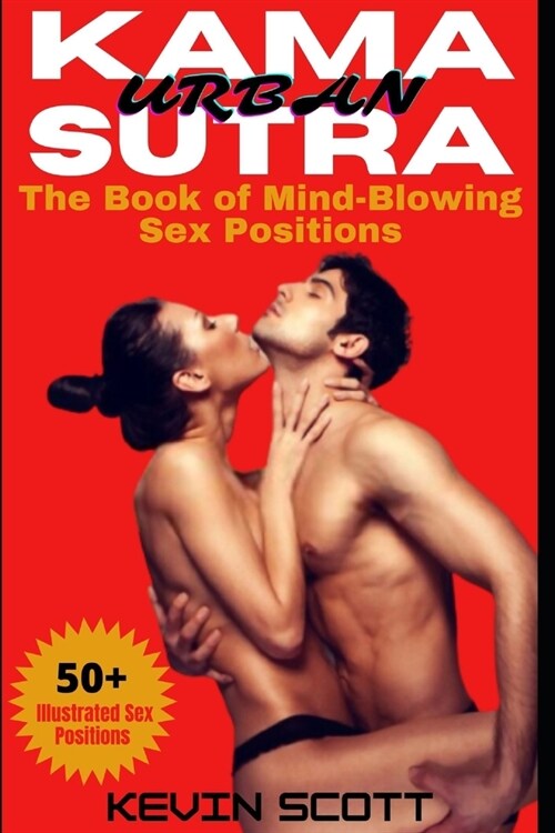 Urban Kama Sutra: The Book of Mind-Blowing Sex Positions: 50+ Illustrated Sex Positions (Paperback)