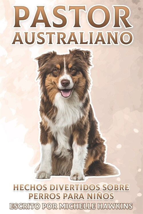 Pastor Australiano: Hechos divertidos sobre perros para ni?s #17 (Paperback)