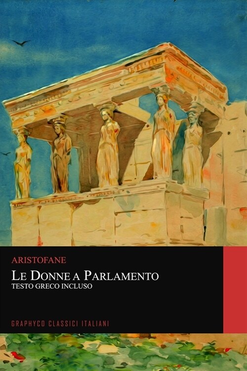 Le Donne a Parlamento. Testo Greco Incluso (Graphyco Classici Italiani) (Paperback)
