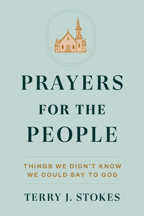 Prayers for the People: Things We Didnt Know We Could Say to God (Hardcover)