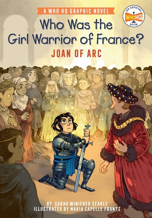 Who Was the Girl Warrior of France?: Joan of Arc: A Who HQ Graphic Novel (Hardcover)