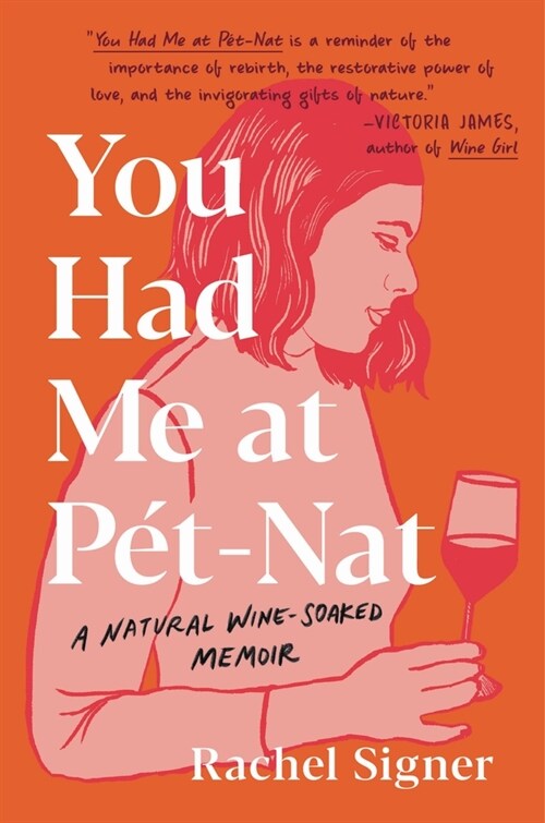 You Had Me at Pet-Nat: A Natural Wine-Soaked Memoir (Hardcover)