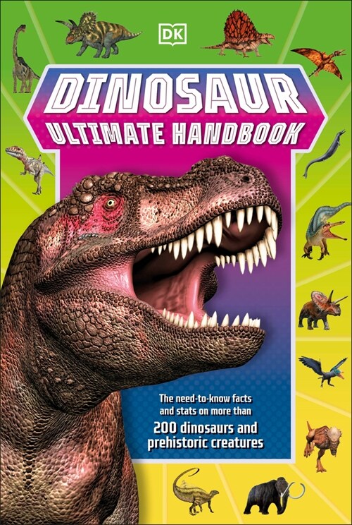 Dinosaur Ultimate Handbook: The Need-To-Know Facts and STATS on Over 150 Different Species (Paperback)