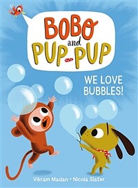 We Love Bubbles! (Bobo and Pup-Pup) (Hardcover)
