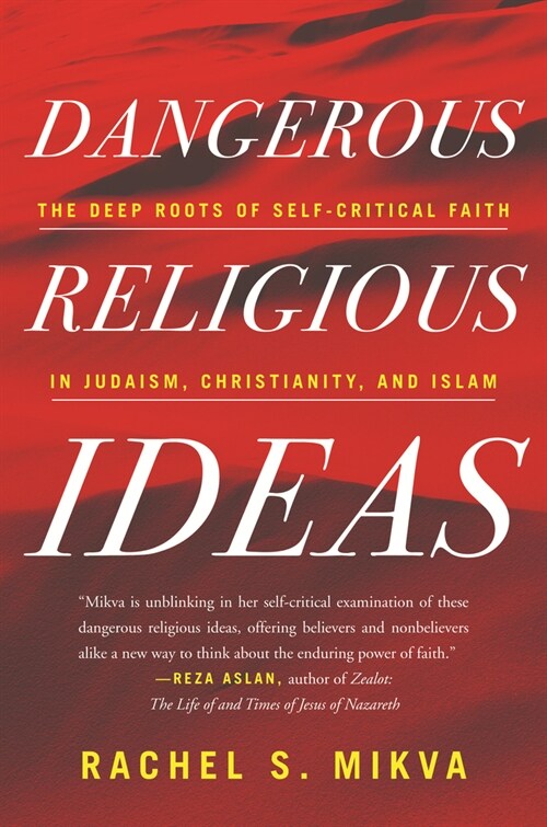 Dangerous Religious Ideas: The Deep Roots of Self-Critical Faith in Judaism, Christianity and Islam (Paperback)