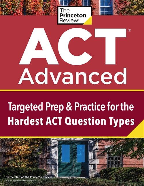 ACT Advanced: Targeted Prep & Practice for the Hardest ACT Question Types (Paperback)
