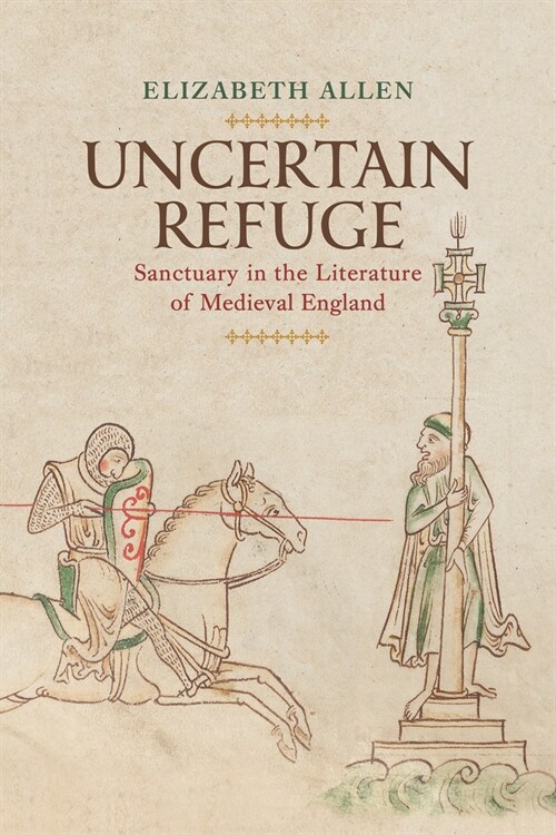 Uncertain Refuge: Sanctuary in the Literature of Medieval England (Hardcover)