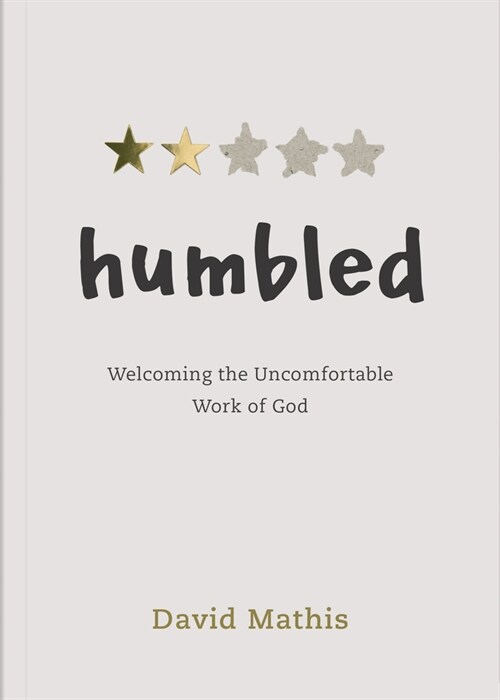 Humbled: Welcoming the Uncomfortable Work of God (Paperback)