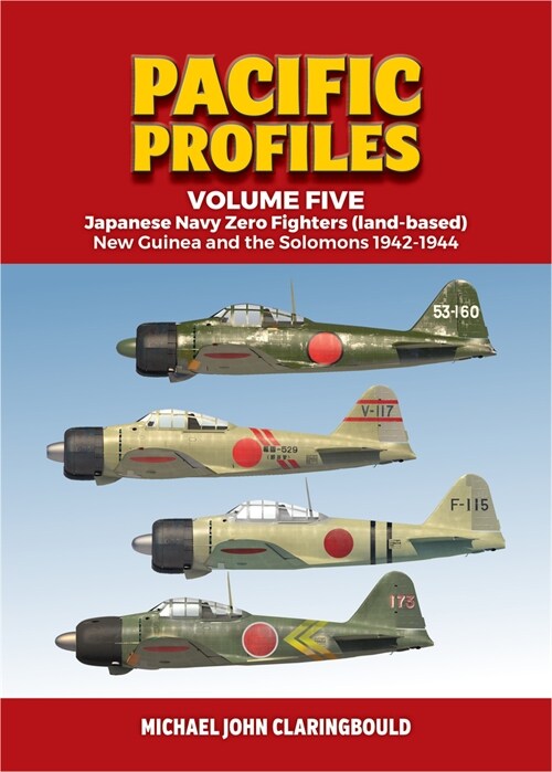 Japanese Navy Zero Fighters (Land Based): New Guinea and the Solomons 1942-1944 (Paperback)